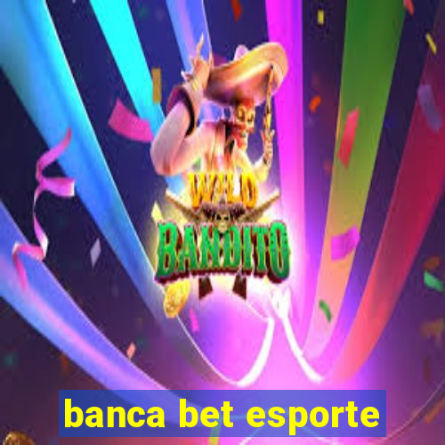 banca bet esporte